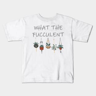 what the fucculent Kids T-Shirt